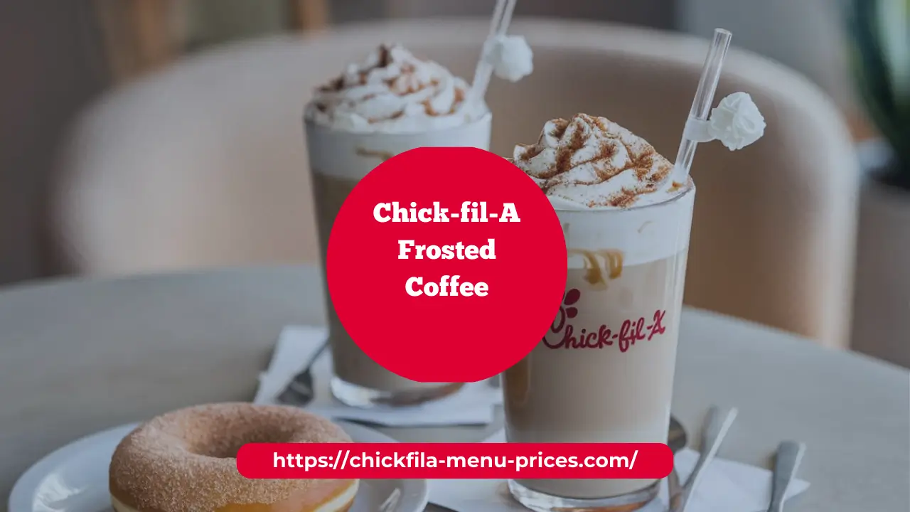 Chick-fil-A Frosted Coffee Price $5.79